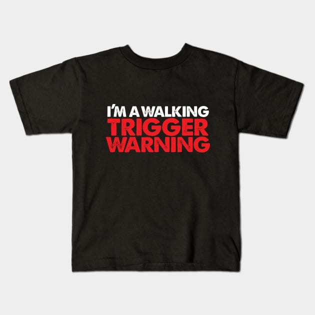 Walking Trigger Warning! Kids T-Shirt by BRAVOMAXXX